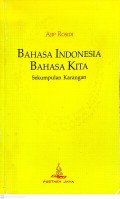Bahasa Indonesia Bahasa Kita [ Sekumpulan Karangan ]